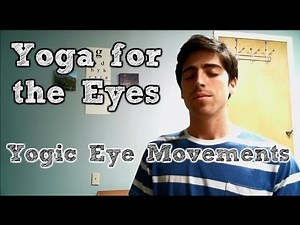 Yoga for the Eyes: Yogic Eye Movements