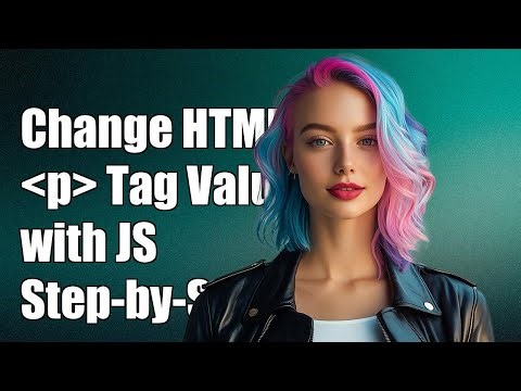 How to Change an HTML p Tag Value with JavaScript: A Step-by-Step Guide
