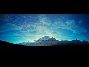 Music Predators - Big Adventure (Melodic Dubstep)