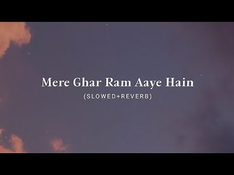 Mere Ghar Ram Aaye Hain (Slowed + Reverb) - Radhe Lofi