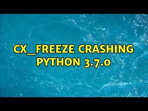 cx_Freeze crashing Python 3.7.0