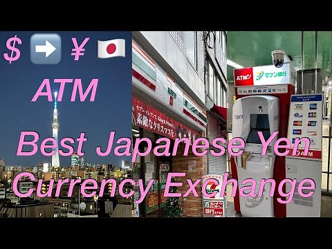 Best Yen Money Exchange Rate: 7-11's 7 Bank ATM in Japan