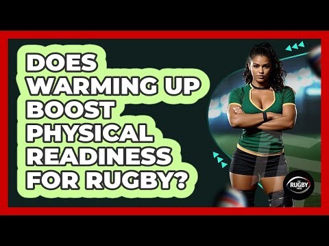 Does Warming Up Boost Physical Readiness for Rugby?