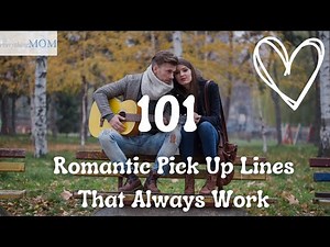 101 Romantic Pick Up Lines That Always Work I Impress Your Crush