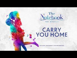 Carry You Home (The Notebook Original Broadway Cast Recording)