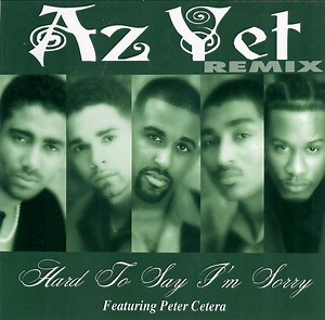 Az Yet Featuring Peter Cetera - Hard To Say I'm Sorry (Remix)