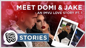 What better way to get in the spirit for Valentine's Day coming up than by following the journey of an extra-special IMVU Love Story. 😏 💕 Join us as we talk to real-life couple, Domi and Jake, about the real-life connection they found on IMVU. 🥰 And STAY TUNED for an EXCITING announcement at the end of the video, and a MAGICAL Part 2 next week! 🌹💫💌 | IMVU