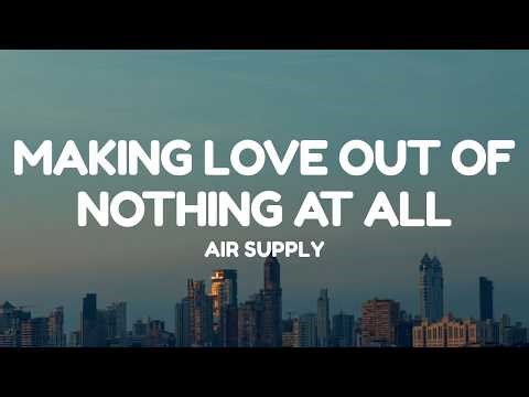 Air Supply - Making Love Out Of Nothing At All (Lyrics)