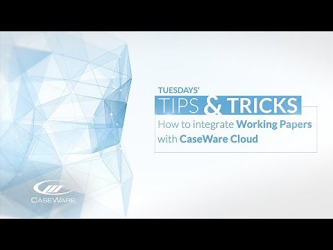 Tips & Tricks: How to integrate Working Papers with CaseWare Cloud