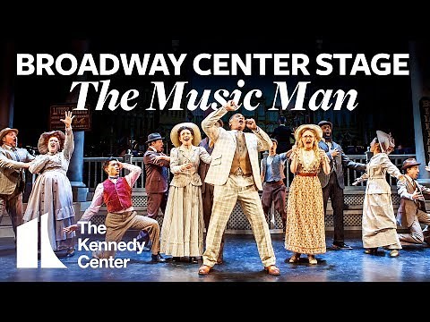 Broadway Center Stage: The Music Man | The Kennedy Center