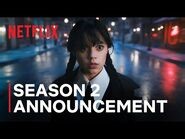 Wednesday Addams - Season 2 Announcement - Netflix