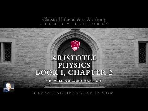 CLAA - Aristotle, Physics, Book I, Chapter 2 - Mr. William C. Michael, O.P.
