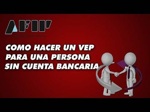 COMO HACER UN VEP PARA UNA PERSONA QUE NO TIENE CUENTA BANCARIA