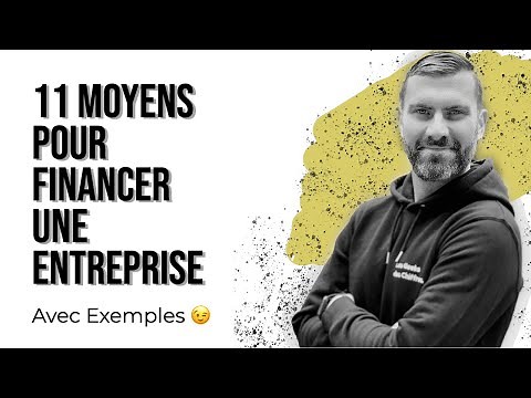 Financer son Projet d'Entreprise : 11 Moyens pour le faire (+ Exemples)