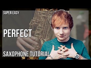 SUPER EASY: How to play Perfect by Ed Sheeran on Alto Sax (Tutorial)