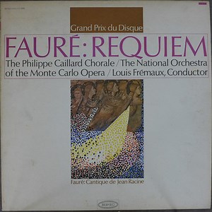 Fauré : Philippe Caillard Chorale, National Orchestra of the Monte Carlo Opera, Louis Frémaux - Requiem