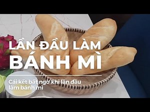 BÁNH MÌ | Cái kết bất ngờ khi lần đầu làm bánh mì tại nhà theo công thức đơn giản nhất.