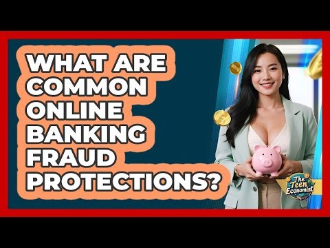 What are common online banking fraud protections?