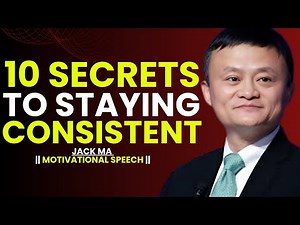 Consistency is the Key to Success – Learn These 10 Secrets – Jack Ma Motivation