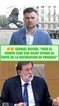 🔥😲 GABRIEL RUFIÁN: “Everyone knows that Rajoy was aware of the destruction of evidence” ⚖️