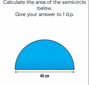 Calculate the area of the semicircle below.Give your answer to... | Filo