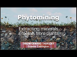ThrowForward Thursday 145: Phytomining (extracting minerals and metals from plants)