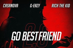 Casanova Drops "Go BestFriend 2.0" f/ G-Eazy, Rich the Kid and Video for "Gripped Up"