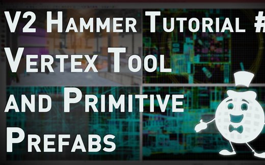 【Hammer 教程 V2 系列】#7 顶点工具和预制基本几何体 Vertex Tool and Primitive Prefabs【起源引擎地图制作教程】