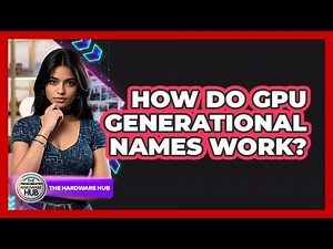 How Do GPU Generational Names Work? - The Hardware Hub