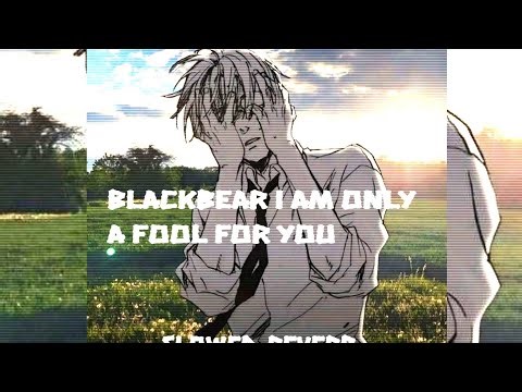 idfc-blackbear i am only a fool for you slowed reverb