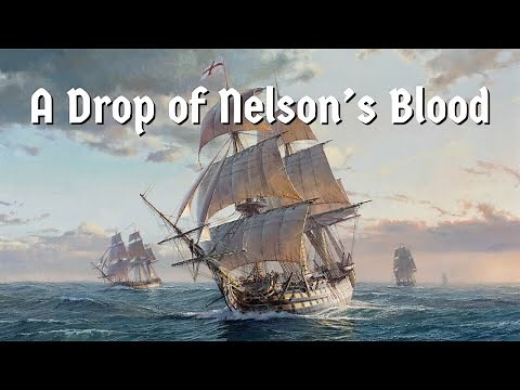 A Drop of Nelson’s Blood [British sea shanty]