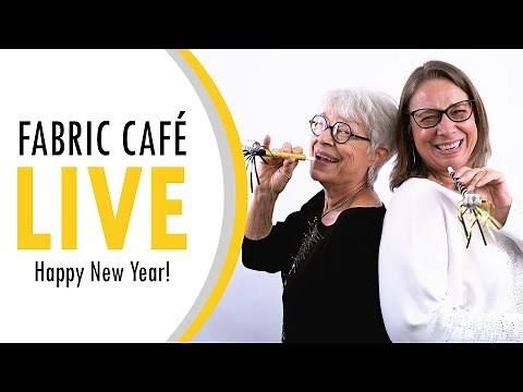 🔴Fabric Café LIVE - HAPPY NEW YEAR! 3-Yard Quilt Chat with Donna & Fran!