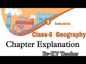 (PART-1) Industries / Class-8 Geography NCERT Chapter-5 Explanation in हिंदी By-KV Teacher