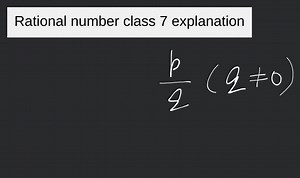 Rational number class 7 explanation... | Filo