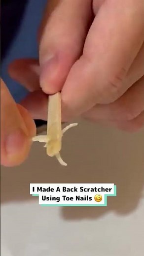 I Made A Back Scratcher Using Toe Nails 🤢