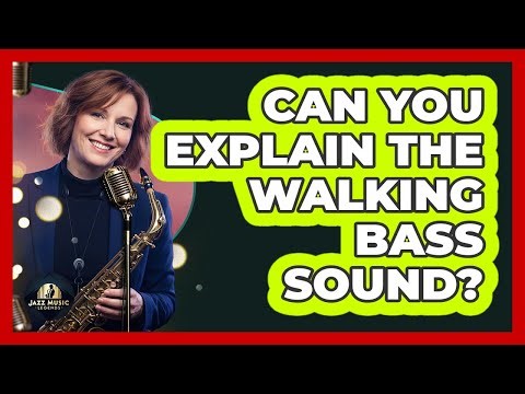 Can You Explain The Walking Bass Sound?