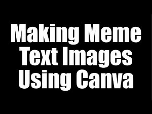 How to Make "Meme" Text Graphics Using Canva the Free Online Image Editor