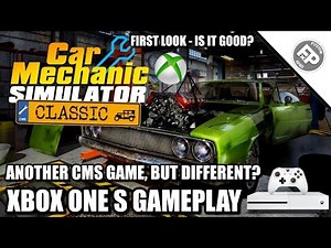 Car Mechanic Simulator: Classic - Xbox One S Gameplay | First Look