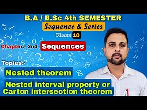 10 Nested Sequence || Nested Interval Property/Cantor Intersection Theorem proof Sequences & Series