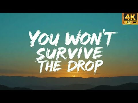 You Won’t Survive The Drop