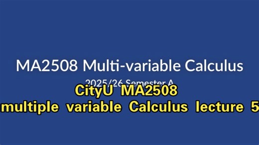 CityU MA2508 multiple variable Calculus lecture 5