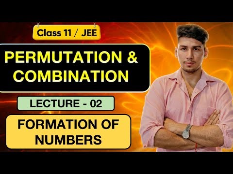 Permutation and Combination 02 | Formation of Numbers Questions & Concepts | Class 11 & JEE