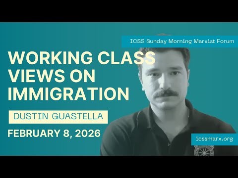 Working Class Views on Immigration — Dustin Guastella — ICSS 20260208