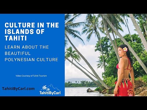 Discover Tahitian Culture | Traditions, Heritage & Life in The Islands of Tahiti