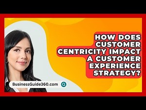 How Does Customer Centricity Impact A Customer Experience Strategy? - BusinessGuide360.com