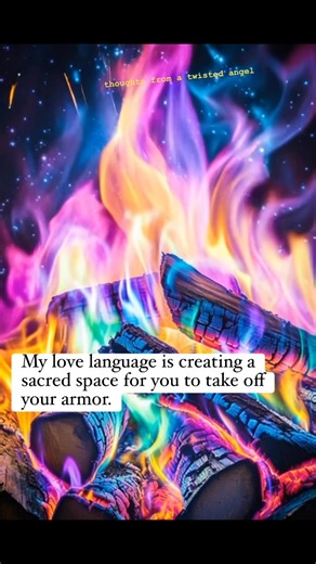 My love language is creating a sacred space for you to take off your armor. | Thoughts from a Twisted Angel
