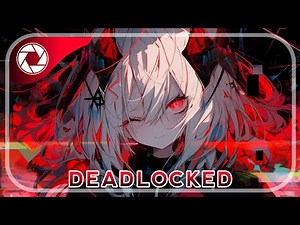 Nightcore • Deadlocked