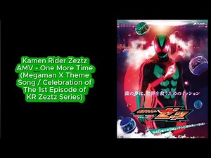 Kamen Rider Zeztz AMV - One More Time (Megaman X Theme Song / 1st Episode KR Zeztz Celebration)🥳🎉🎊