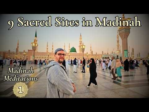 9 Sacred Places in Madinah | Madinah Meditations | Part 1
