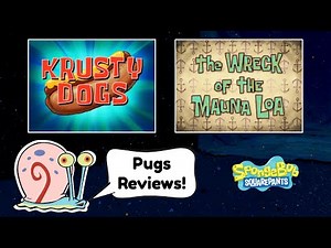 Pugs Reviews SpongeBob: Krusty Dogs + The Wreck of the Mauna Loa